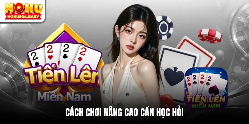 Cách chơi nâng cao cần học hỏi