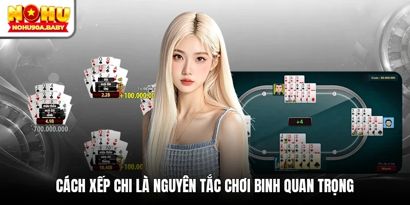 Cách xếp chi là nguyên tắc chơi Binh quan trọng