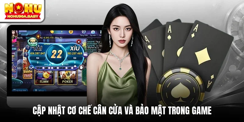 Cập nhật cơ chế cân cửa và bảo mật trong game
