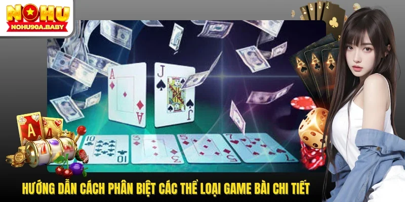 Cách phân biệt các thể loại game bài
