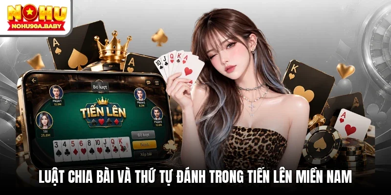 Luật chia bài và thứ tự đánh trong Tiến lên miền Nam