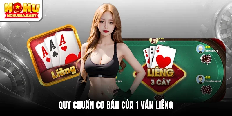 Quy chuẩn cơ bản của 1 ván Liêng