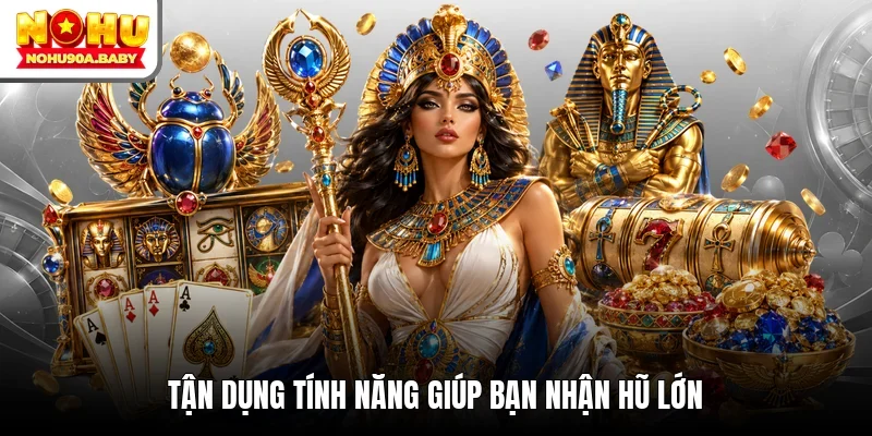 Tận dụng tính năng giúp bạn nhận hũ lớn